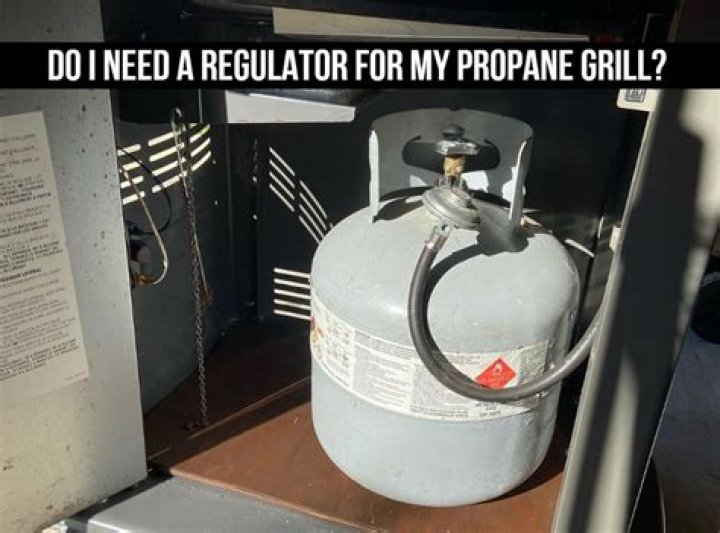 Do I need a regulator for my propane grill