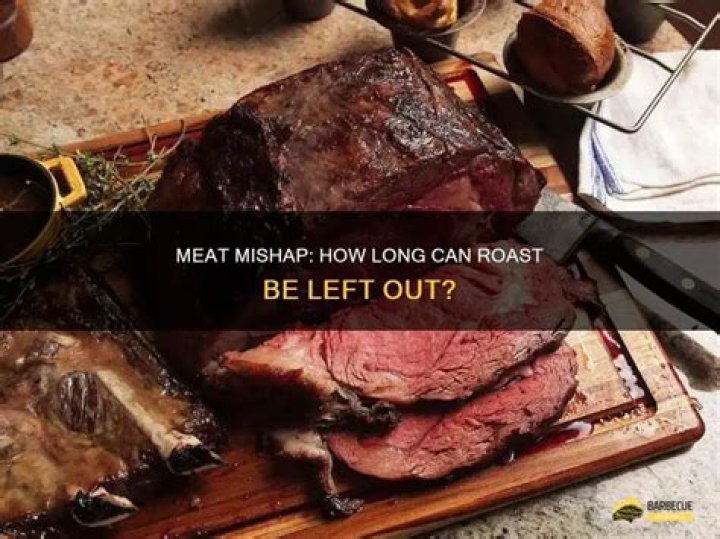 How long can roast be left out?