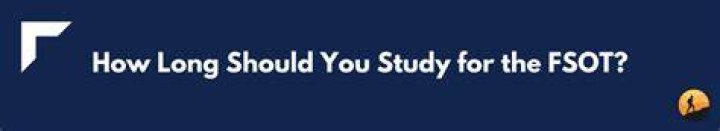 How long should you study for the FSOT