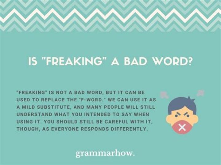 Is freaking a bad word
