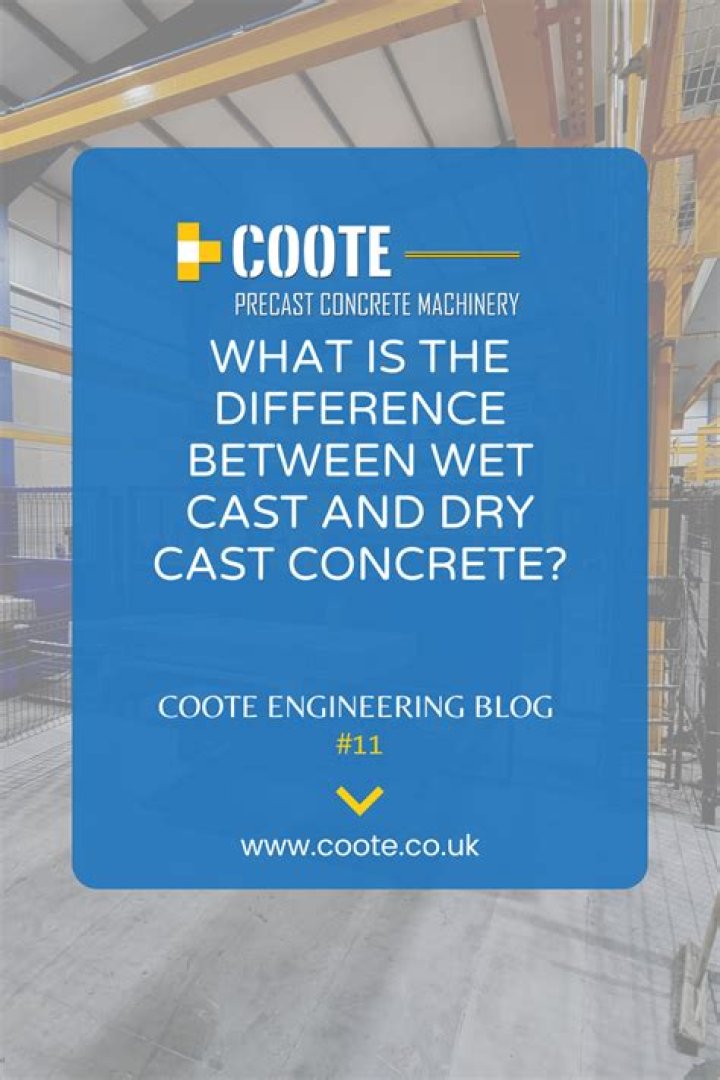 What is the difference between wet cast and dry cast