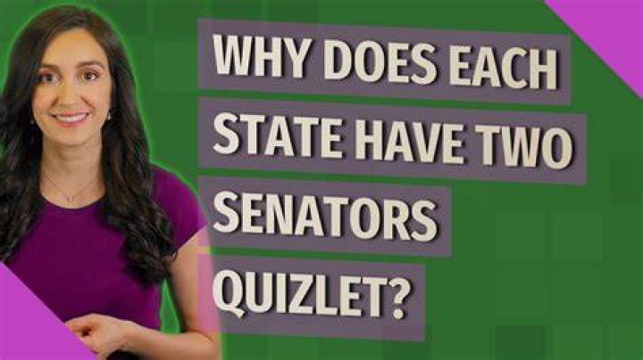 Why does each state have two senators quizlet